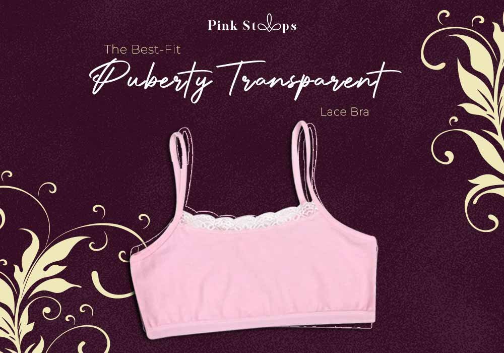 Puberty Transparent Training Bras by Pink Straps, Made in USA