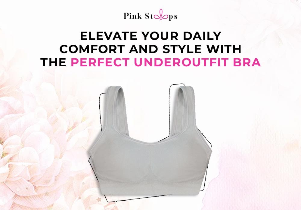 ELEVATE-YOUR-DAILY-COMFORT-AND-STYLE-WITH-THE-PERFECT-UNDEROUTFIT-BRA