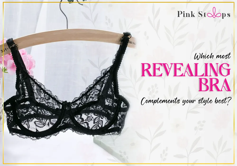 Most Revealing Bras